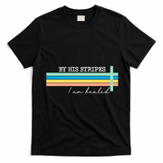 By His Striped I Am Healed Jesus Faith T-Shirt - Black