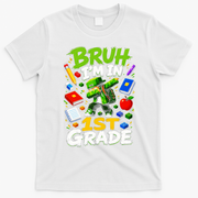 Bruh I'm In 1st Grade Video Gamer Gaming Funny Cute T-Shirt - White