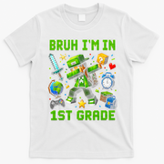 Bruh I'm In 1st Grade First Adventure Back To School T-Shirt - White