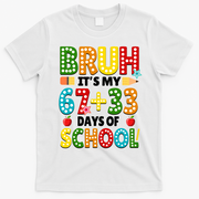 Bruh Its My 67 33 Days Of School Funny 100th Day T-Shirt - White