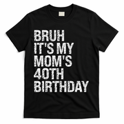 Bruh ItS My Queen MomS 40th Birthday Omg Crown Happy Funny T-Shirt - Black