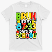 Bruh Its My 67 Plus 33 Days Of School 100th Day 6-7 T-Shirt - White