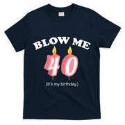 Blow Me It's My 40th Birthday T-Shirt - Navy