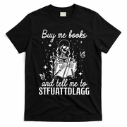 Buy Me Books And Tell Me To STFUATTDLAGG Skeleton Book Lover T-Shirt - Black