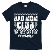 Bad Mom Club Our Kids Are Fine Probably T-Shirt - Navy