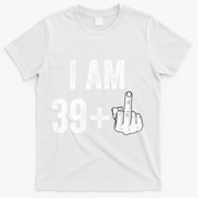 Birthday Male Him Fun 40 Funny 40th Birthday T-Shirt - White