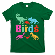 Birds? Nah… Dinosaurs Funny Dino T-Shirt - Green