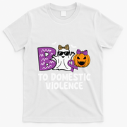 Boo To Domestic Violence Domestic Violence Awareness T-Shirt - White