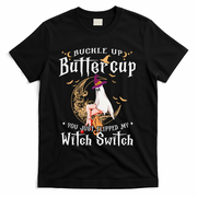 Buckle Up Halloween Buttercup You Just Flipped Witch Switch T-Shirt - Black