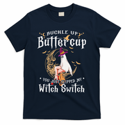 Buckle Up Halloween Buttercup You Just Flipped Witch Switch T-Shirt - Navy
