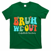 Bruh We Out Substitute Teachers Happy Last Day Of School T-Shirt - Green