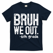 Bruh We Out 6th Grade Last Day Of School Teachers T-Shirt - Navy