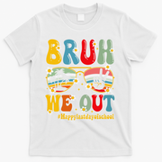 Bruh We Out Happy Last Day Of School Teacher Student Summer T-Shirt - White
