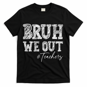 Bruh We Out Teachers Graduation Summer T-Shirt - Black