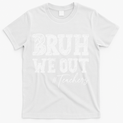Bruh We Out Teachers Graduation Summer T-Shirt - White