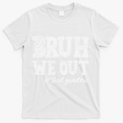 Bruh We Out 2nd Graders Graduation 2nd Grade Teachers T-Shirt - White