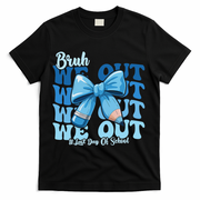 Bruh We Out Happy Last Day Of School Teacher Girl Summer T-Shirt - Black