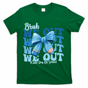 Bruh We Out Happy Last Day Of School Teacher Girl Summer T-Shirt - Green