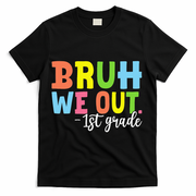 Bruh We Out 1st Grade Teacher Last Day Of School Student T-Shirt - Black