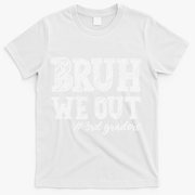 Bruh We Out 3rd Graders Graduation 3rd Grade Teachers T-Shirt - White