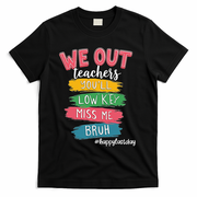 Bruh We Out Teachers Admit It Youll Low Key Miss Me Bruh T-Shirt - Black