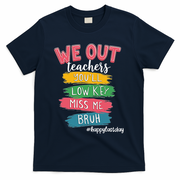 Bruh We Out Teachers Admit It Youll Low Key Miss Me Bruh T-Shirt - Navy