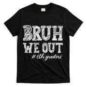 Bruh We Out 6th Graders Graduation 6th Grade Teachers T-Shirt - Black