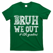 Bruh We Out 6th Graders Graduation 6th Grade Teachers T-Shirt - Green
