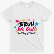 Bruh We Out Funny Last Day Of School Teacher T-Shirt - White