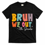Bruh We Out 5th Grade Last Day Of School Teacher Student T-Shirt - Black