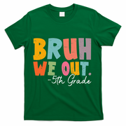 Bruh We Out 5th Grade Last Day Of School Teacher Student T-Shirt - Green