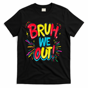 Bruh We Out Administrators Funny Happy Last Day Of School T-Shirt - Black