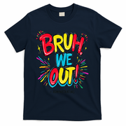 Bruh We Out Administrators Funny Happy Last Day Of School T-Shirt - Navy