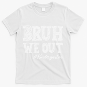 Bruh We Out Kindergarten Graduation Kindergarten Teachers T-Shirt - White