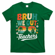 Bruh We Out Last Day Of School Funny Teacher T-Shirt - Green