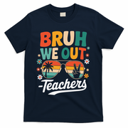 Bruh We Out Last Day Of School Funny Teacher T-Shirt - Navy