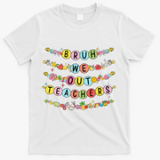 Bruh We Out Teacher Last Day Of School Friendship Bracelet T-Shirt - White