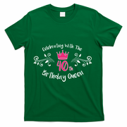Celebrating With The 40th Birthday Queen T-Shirt - Green