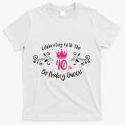 Celebrating With The 40th Birthday Queen T-Shirt - White