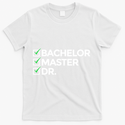 Cool Doctorate Bachelor Doctors Masters Degree Cute Gift T-Shirt - White