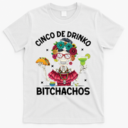 Cinco De Drinko Bitchachos T-Shirt - White