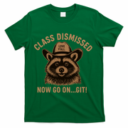 Class Dismissed Now Go On Git Last Day Of School Raccoon T-Shirt - Green