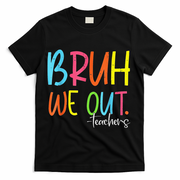 Cute End Of School Year Teacher Summer Bruh We Out Teachers T-Shirt - Black