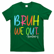 Cute End Of School Year Teacher Summer Bruh We Out Teachers T-Shirt - Green