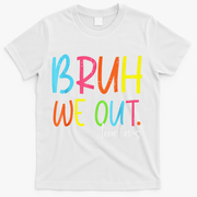 Cute End Of School Year Teacher Summer Bruh We Out Teachers T-Shirt - White