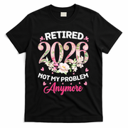 Cute Floral Retired 2026 Not My Problem Anymore T-Shirt - Black