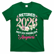 Cute Floral Retired 2026 Not My Problem Anymore T-Shirt - Green