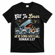 Christian Get In Loser We're Doing God's Will Bible Humor T-Shirt - Black