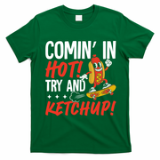 Comin' In Hot! Try And Ketchup Funny Hot Dog T-Shirt - Irish Green