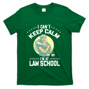 Cant Keep Calm At Law School Future Lawyer Scale Graduation Cute Gift T-Shirt - Green